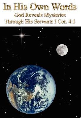 In His Own Words: God Reveals Mysteries Through His Servants I Cor. 4:1