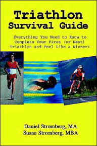 Title: Triathlon Survival Guide: Everything You Need to Know to Complete Your First (or Next) Triathlon and Feel Like a Winner!, Author: Daniel Stromberg