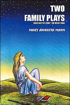 TWO FAMILY PLAYS: MARIA AND THE COMET THE ROUND TABLE