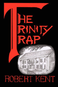 Title: The Trinity Trap, Author: Robert Kent