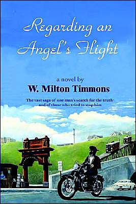 Regarding an Angel's Flight: The vast saga of one man's search for the truth - and of those who tried to stop him