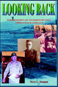 Title: Looking Back: The Memoir's of an Ordinary Man, Terry Lloyd Tennant, Author: Terry L Tennant