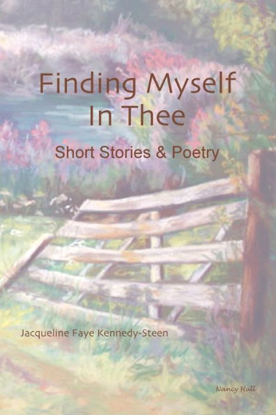 Finding Myself in Thee: Short Stories & Poetry