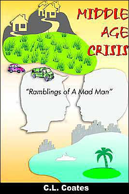 MIDDLE AGE CRISIS: "Ramblings of A Mad Man"
