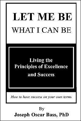 Let Me Be What I Can Be: Success On Your Own Terms