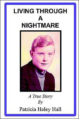 LIVING THROUGH A NIGHTMARE: A TRUE STORY