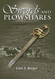 Title: Swords and Plowshares, Author: Carl J. Barger