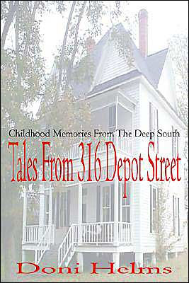 Tales from 316 Depot Street: Childhood Memories from the Deep South