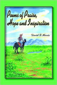 Title: Poems of Praise, Hope and Inspiration, Author: David L. Harris
