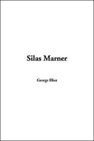 Title: Silas Marner: The Weaver of Raveloe / Edition 1, Author: George Eliot