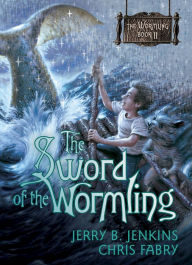 Title: The Sword of the Wormling (Wormling Series #2), Author: Jerry B. Jenkins