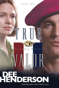 Title: True Valor (Uncommon Heroes Series #2), Author: Dee Henderson