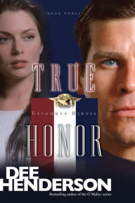 Title: True Honor (Uncommon Heroes Series #3), Author: Dee Henderson