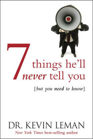 Title: 7 Things He'll Never Tell You: . . . But You Need to Know, Author: Kevin Leman