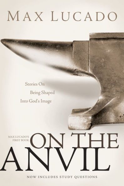 On the Anvil: Stories on Being Shaped into God's Image