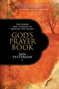 Title: God's Prayer Book: The Power and Pleasure of Praying the Psalms, Author: Ben Patterson