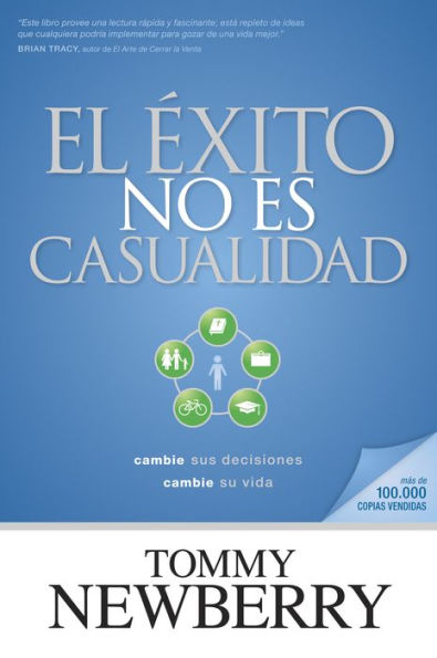 El éxito no es casualidad: cambie sus decisiones; su vida