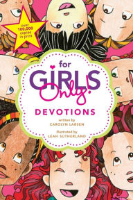 Title: For Girls Only! Devotions, Author: Carolyn Larsen