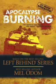 Title: Apocalypse Burning (Left Behind: Military Series #3), Author: Mel Odom