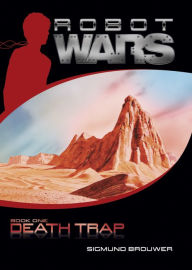 Title: Death Trap (Robot Wars Series #1), Author: Sigmund Brouwer