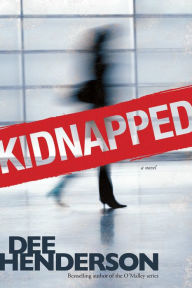 Title: Kidnapped, Author: Dee Henderson