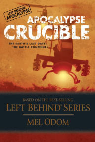Title: Apocalypse Crucible (Left Behind: Military Series #2), Author: Mel Odom
