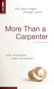 Title: More Than a Carpenter, Author: Josh D. McDowell