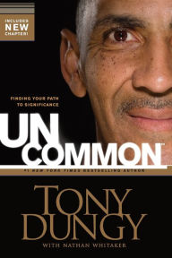 Title: Uncommon: Finding Your Path to Significance, Author: Tony Dungy