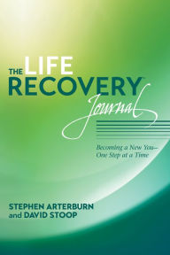 Title: The Life Recovery Journal: Becoming a New You - One Step at a Time, Author: Stephen Arterburn