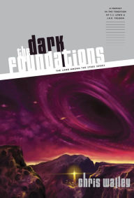 Title: The Dark Foundations, Author: Chris Walley