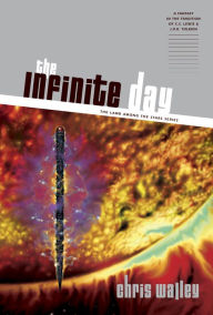 Title: The Infinite Day, Author: Chris Walley