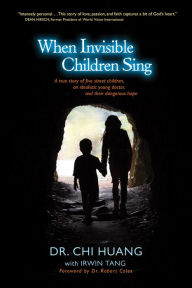 Title: When Invisible Children Sing, Author: Chi Cheng Huang