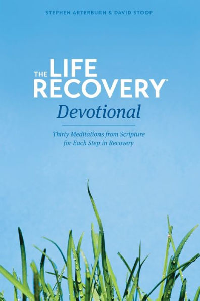 The Life Recovery Devotional: Thirty Meditations from Scripture for Each Step