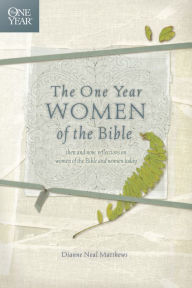 Title: The One Year Women of the Bible, Author: Dianne Neal Matthews
