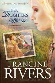 Title: Her Daughter's Dream, Author: Francine Rivers