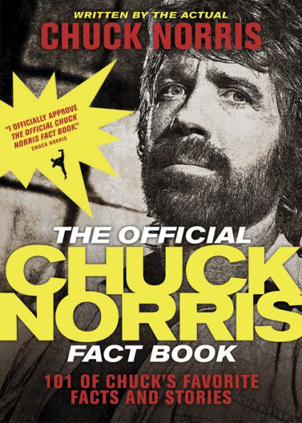 The Official Chuck Norris Fact Book: 101 of Chuck's Favorite Facts and Stories