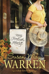 Title: My Foolish Heart, Author: Susan May Warren