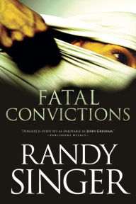 Title: Fatal Convictions, Author: Randy Singer
