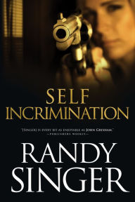 Title: Self Incrimination, Author: Randy Singer