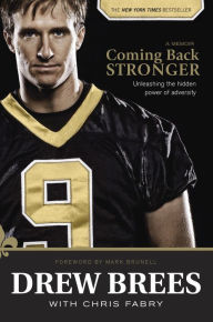 Title: Coming Back Stronger: Unleashing the Hidden Power of Adversity, Author: Drew Brees