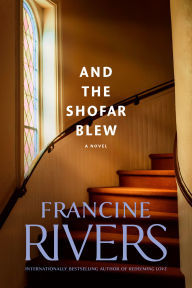 Title: And the Shofar Blew, Author: Francine Rivers