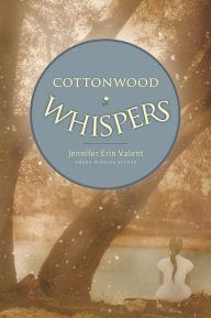 Title: Cottonwood Whispers, Author: Jennifer Erin Valent