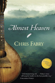 Title: Almost Heaven, Author: Chris Fabry