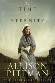 Title: For Time & Eternity, Author: Allison Pittman