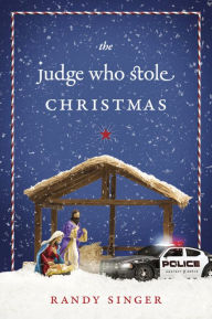 Title: The Judge Who Stole Christmas, Author: Randy Singer