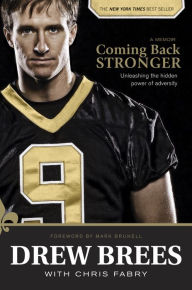 Title: Coming Back Stronger: Unleashing the Hidden Power of Adversity, Author: Drew Brees