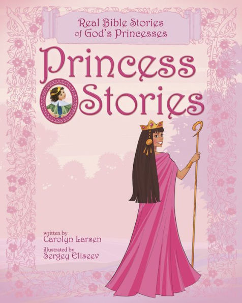 Princess Stories: Real Bible Stories of God's Princesses