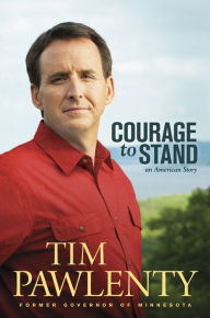 Title: Courage to Stand: An American Story, Author: Tim Pawlenty