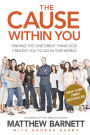 The Cause within You: Finding the One Great Thing God Created You to Do in This World