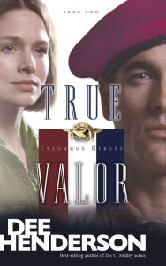 Title: True Valor (Uncommon Heroes Series #2), Author: Dee Henderson